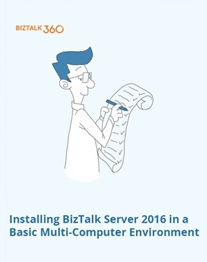Installing BizTalk Server 2016 in a Basic Multi-Computer Environment whitepaper